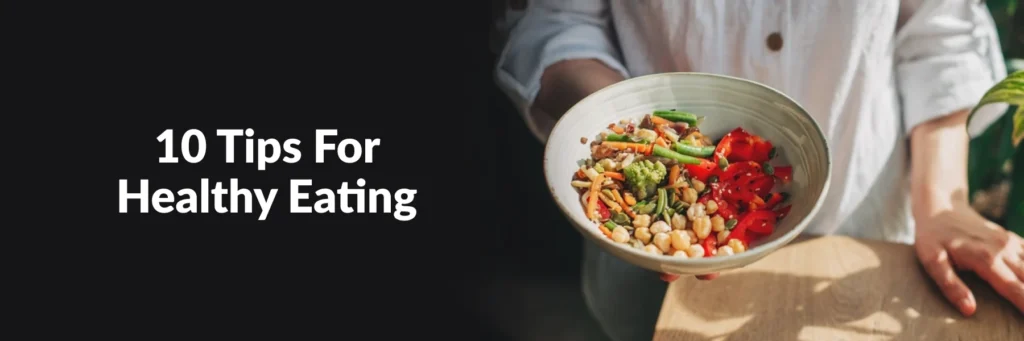 10 tips for healthy eating